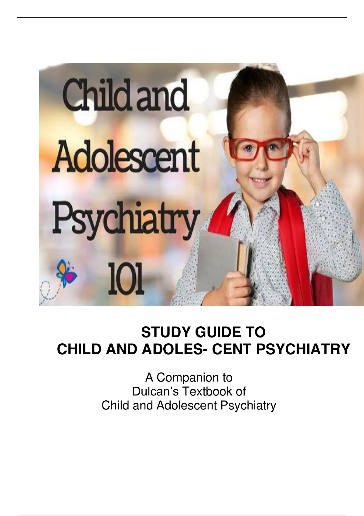 2023 STUDY GUIDE TO CHILD AND ADOLES- CENT PSYCHIATRY A Companion