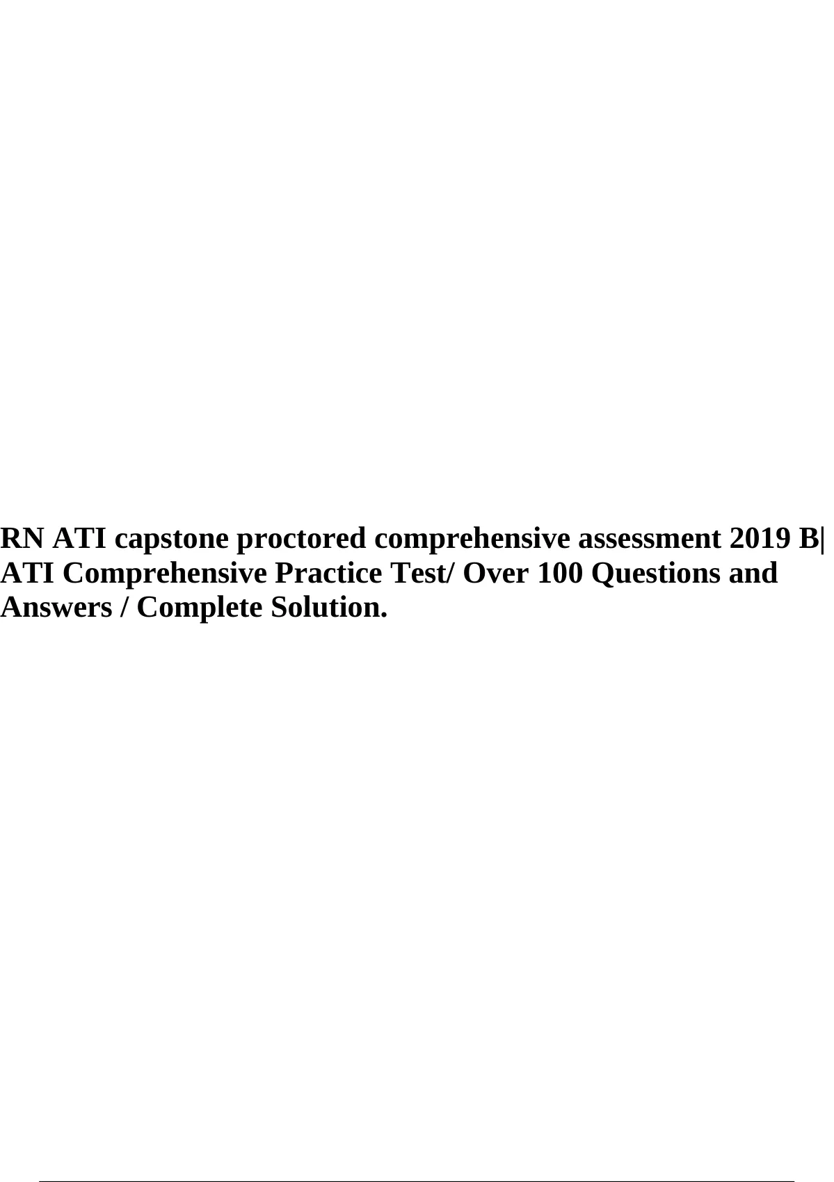 RN ATI Capstone Proctored Comprehensive Assessment 2019 B| ATI ...