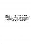 ATI MED SURG EXAM STUDY GUIDE (Questions with Answwers) (CARDIOVASCULAR SYSTEM) Graded 100% Latest 2023/2024