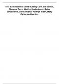 Test Bank Maternal Child Nursing Care, 6th Edition, Shannon Perry, Marilyn Hockenberry, Deitra Lowdermilk, David Wilson, Kathryn Alden, Mary Catherine Cashion