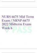 2023 NURS 6675 Mid TermExam / NRNP6675 2022 Midterm Exam Week 6