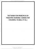 TEST BANK FOR PRINCIPLES OF PEDIATRIC NURSING CARING FOR CHILDREN, 7TH EDITION ALL CHAPTERS 100% COMPLETE  UPDATED BY BALL ET AL.