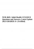 NUR 4045: Adult Health 2 EXAM II Questions and Answers, Latest Update 2023 GRADED A+ (Verified)