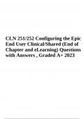 EPIC CLN 251/252 Configuring the Epic End User Clinical/Shared (End of Chapter and eLearning) Questions with Answers , Graded A+ 2023