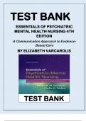 TEST BANK ESSENTIALS OF PSYCHIATRIC MENTAL HEALTH NURSING 4TH EDITION A Communication Approach to Evidence-Based Care BY ELIZABETH VARCAROLIS