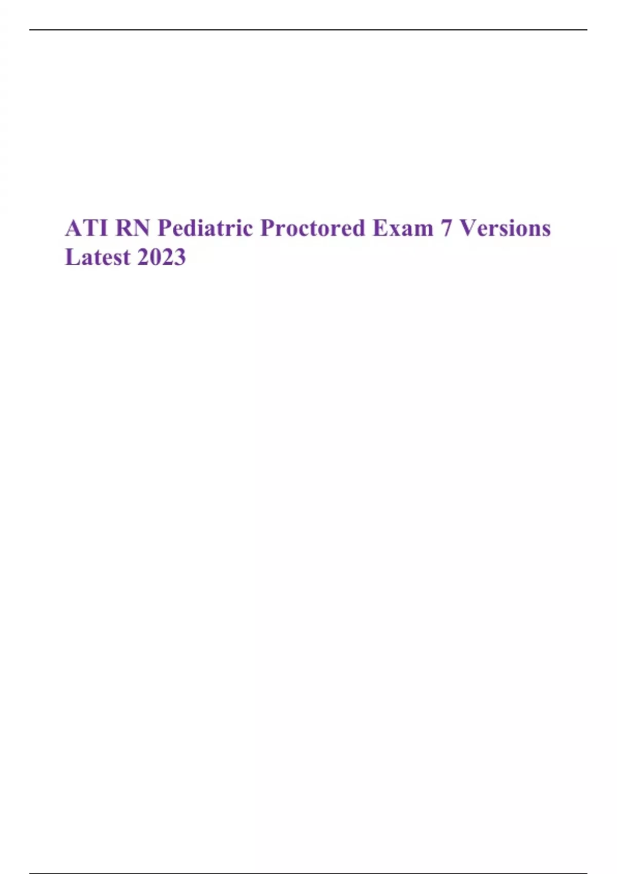 ATI RN Pediatric Proctored Exam 7 Versions Latest 2023 ATI RN