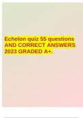 Echelon quiz 55 questions AND CORRECT ANSWERS 2023 GRADED A+.