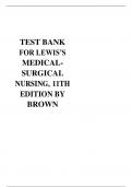 TEST BANK FOR LEWIS’S MEDICALSURGICAL NURSING, 11TH EDITION BY BROWN