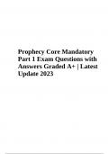 Prophecy Core Mandatory Part 1 Exam | Questions with Answers Latest Update 2023 Graded A+ | PROPHECY CORE MANDATORY Part III (Nursing) Answered 2023 | Prophecy- Core Mandatory Part II Nursing (Questions with Answers) Latest 2023 & PROPHECY CORE MANDATORY 