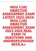 WGU C182 OBJECTIVE ASSESSMENT EXAM LATEST 2022-2024/ WGU C182 OBJECTIVE ASSESSMENT EXAM 2022-2024 REAL EXAM 70 QUESTIONS AND ANSWERS|PASSED WITH A+