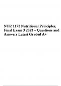 NUR 1172 Nutritional Principles Final Exam 3 (Questions and Answers Latest Graded A+) 2023