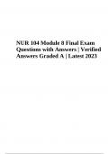 NUR 104 Module 8 Final Exam Questions with Answers (Verified Answers Graded A+) Latest 2023