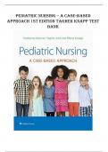 Pediatric Nursing – A Case-Based Approach 1st Edition Tagher Knapp Test Bank - QUESTIONS & ANSWERS WITH RATIONALS (ALL CHAPTERS) VERSION UPDATED