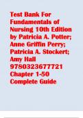 Test Bank For Fundamentals of Nursing 10th Edition by Patricia A. Potter; Anne Griffin Perry; Patricia A. Stockert; Amy Hall 9780323677721 Chapter 1-50 Complete Guide.