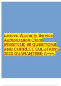 Lenovo Warranty Service Authorization Exam (RWST016) 90 QUESTIONS AND CORRECT SOLUTIONS 2023 GUARANTEED A+++.