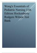  Test Bank for Wong's Essentials of Pediatric Nursing 11th Edition latest update by Hockenberry Rodgers Wilson, passing 100% guaranteed, Graded A+