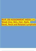 NUR 190 ASSIGNMENT WEEK 1-4 Week One: Skin, Hair, Nails, Head, Neck and Related Lymphatic
