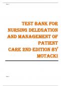 TEST BANK FOR NURSING DELEGATION AND MANAGEMENT OF PATIENT CARE 2ND EDITION BY MOTACKI