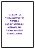 TEST BANK FOR PHARMACOLOGY FOR NURSES A PATHOPHYSIOLOGIC APPROACH 6TH EDITION BY ADAMS WITH RATIONALE