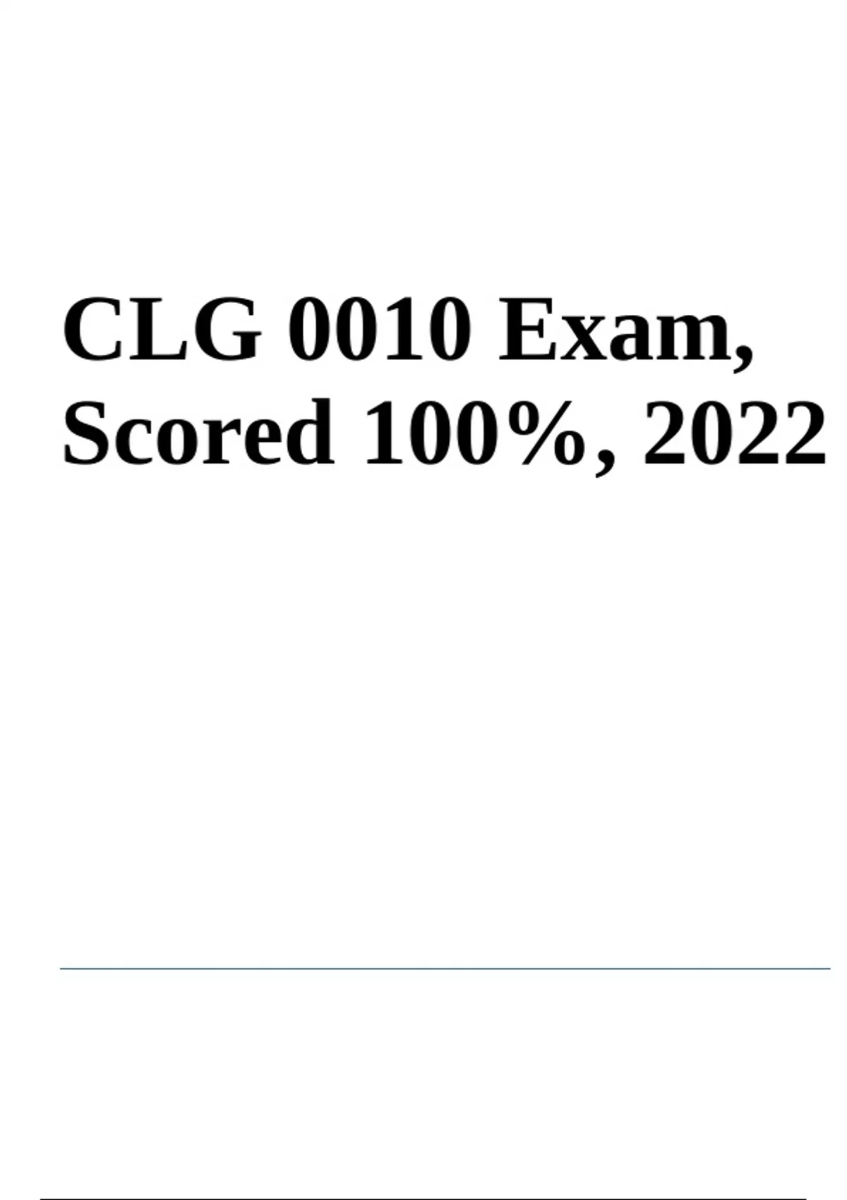 CLG 0010 Exam, Scored 100%, 2022 - Clg0010 - Stuvia US