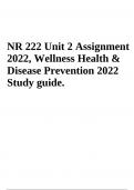 NR 222 Unit 2 Assignment 2022, Wellness Health & Disease Prevention 2022 Study guide.