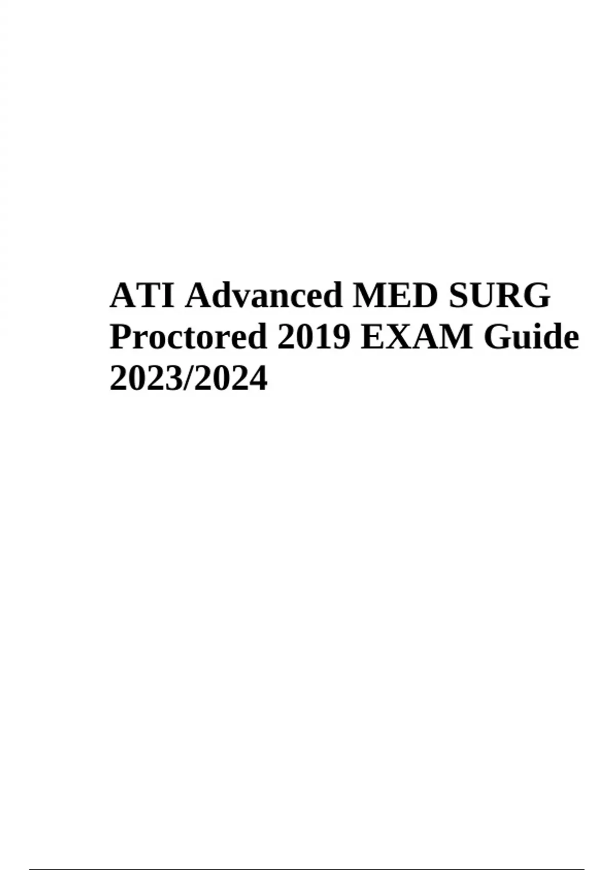 ATI Advanced MED SURG Proctored 2019 EXAM Guide 2023/2024 ATI