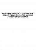 TEST BANK FOR DEWITS FUNDAMENTAL CONCEPTS AND SKILLS FOR NURSING 5TH EDITION BY WILLIAMS