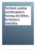 Test Bank; Leading and Managing in Nursing, 6th Edition, By Patricia S. YoderWise.