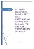 NCLEX-RN Examination Practice  TEST PREP QUESTIONS and Answers with Rationale FOR THE NCLEX NURSING EXAM 2023-2024