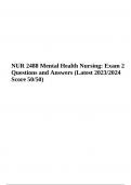 NUR 2488 Mental Health Nursing | Exam 2 Questions With Answers | Latest 2023/2024 Graded A+, NUR 2488 Mental Health Final Exam 1, NUR 2488 Final Exam Questions With Verified Answers AND NUR 2488 FINAL EXAM QUESTIONS WITH ANSWERS 2023/2024 | LATEST VERIFIE