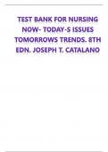 TEST BANK FOR Nursing Now- Today's Issues Tomorrows Trends. 8th Edn. Joseph T. Catalano.