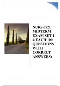 NURS 6521 MIDTERM EXAM SET 1-4(EACH 100 QUESTIONS WITH CORRECT ANSWERS) COMPLETE TEST