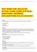 TEST BANK FOR: NCLEX RN ACTUAL EXAM (COMPLETE REAL QUESTIONS, ANSWERS, EXPLANATIONS) NCLEX 2022/2023