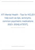 ATI Mental Health - Tips for NCLEX help such as tips, acronyms, common psychiatric medications 2023- 2024[LATEST],