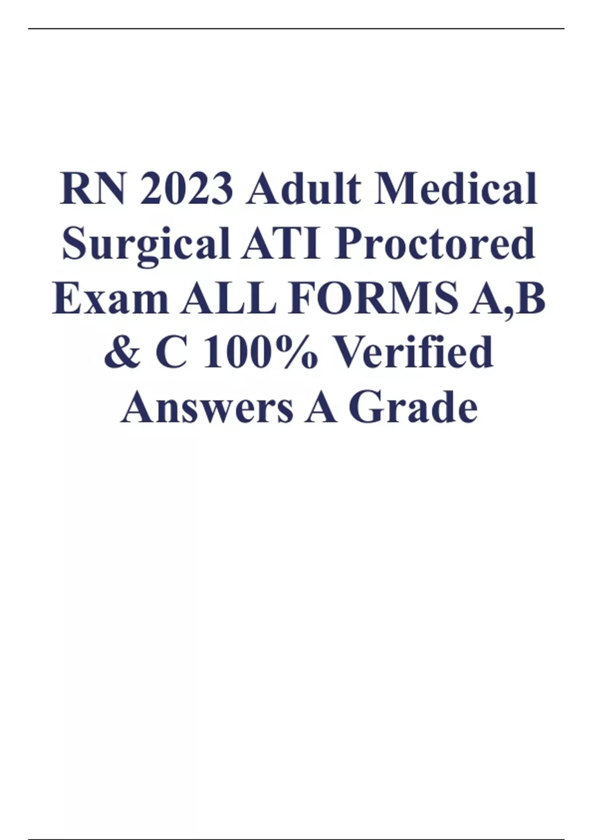 RN 2023 Adult Medical Surgical ATI Proctored Exam ALL FORMS A,B & C 100 ...