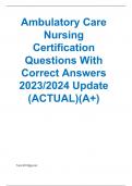 Ambulatory Care Nursing Certification Questions With Correct Answers 2023/2024 Update (ACTUAL)(A+)