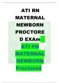 ATI RN MATERNAL NEWBORN PROCTORE D EXAm ATI PN MATERNAL NEWBORN Proctored Exam 2023/2024 VERIFIED COMPLETE VERSION