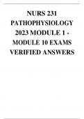 NURS 231 PATHOPHYSIOLOGY 2023 MODULE 1 - MODULE 10 EXAMS VERIFIED ANSWERS