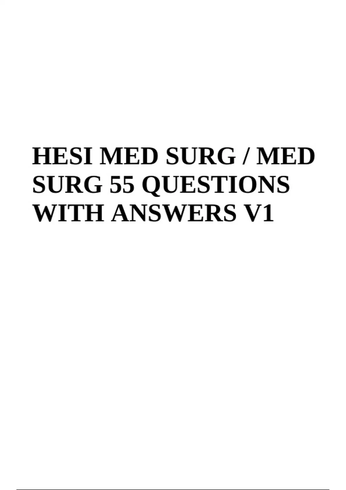 HESI MED SURG / MED SURG 55 QUESTIONS WITH ANSWERS LATEST UPDATE 2023