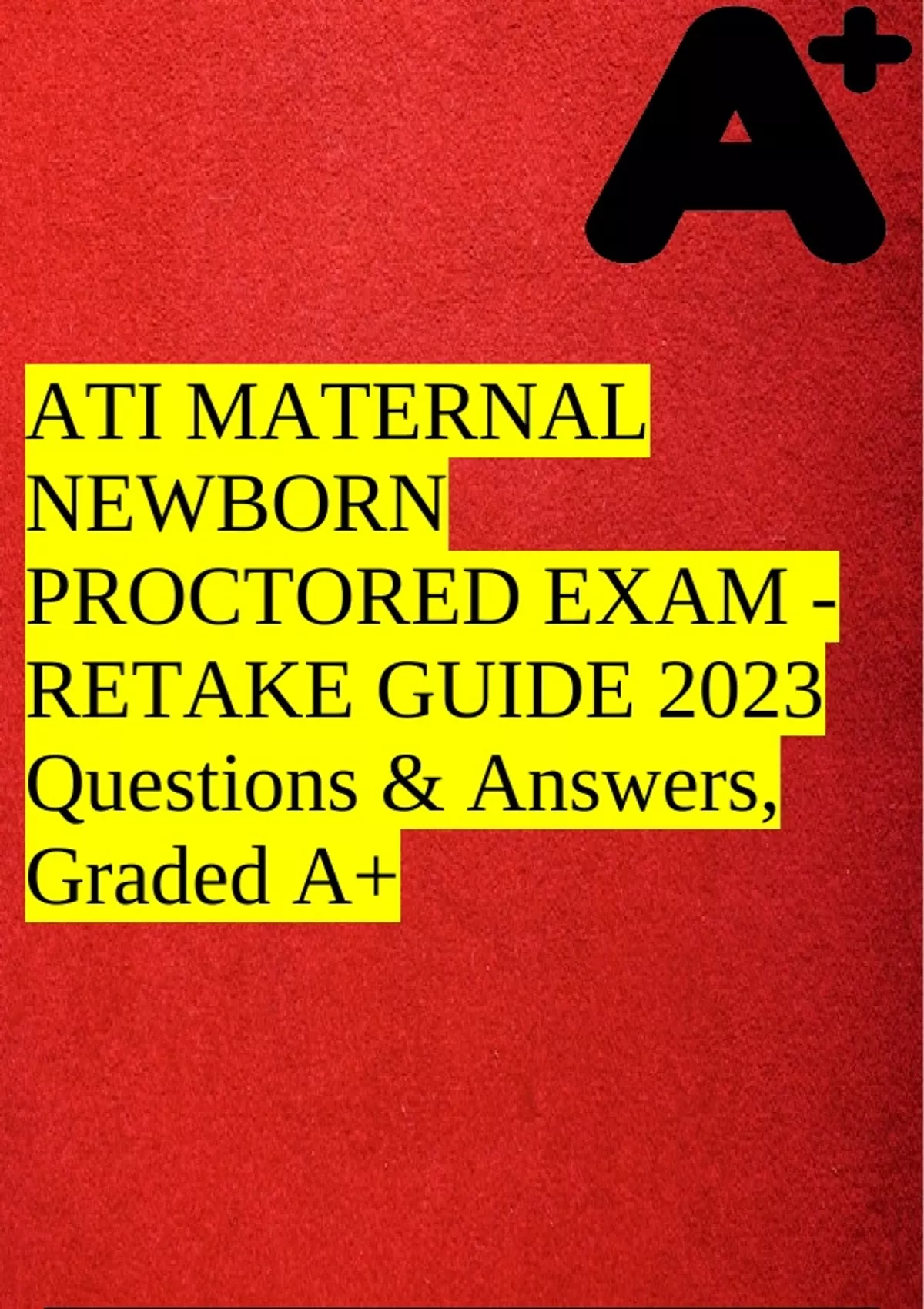 ATI MATERNAL NEWBORN PROCTORED EXAM - RETAKE GUIDE 2023 Questions ...