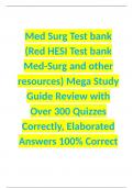 Med Surg Test bank (Red HESI Test bank Med-Surg and other resources) Mega Study Guide Review with Over 300 Quizzes Correctly, Elaborated Answers 100% Correct 