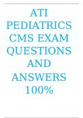 ATI PEDIATRICS CMS EXAM QUESTIONS AND ANSWERS 100% CORRECT 2023/2024 Verified Questions and Answers