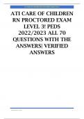 ATI CARE OF CHILDREN RN PROCTORED EXAM LEVEL 3! PEDS 2022/2023 ALL 70 QUESTIONS WITH THE ANSWERS| VERIFIED ANSWERS