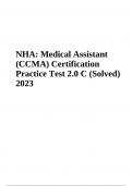 NHA: Medical Assistant (CCMA) Certification Practice Test 2.0 C WITH COMPLETE AND VEIRIFIED ANSWERS FROM THE EXPERT A+ GRADE