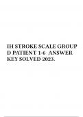 IH STROKE SCALE GROUP D PATIENT 1-6 ANSWER KEY SOLVED 2023.