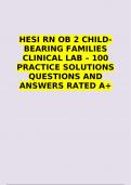 HESI RN OB 2 CHILD-BEARING FAMILIES CLINICAL LAB – 100 PRACTICE SOLUTIONS QUESTIONS AND ANSWERS RATED A+