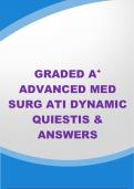 GRADED A+ ADVANCED MED SURG ATI DYNAMIC QUIESTIS & ANSWERS