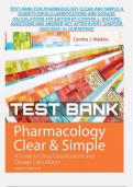 TEST BANK FOR PHARMACOLOGY CLEAR AND SIMPLE A GUIDE TO DRUG CLASSIFICATIONS AND DOSAGE CALCULATIONS 4TH EDITION BY CYNTHIA J. WATKINS QUESTIONS AND ANSWER KEY AFTER EVERY CHAPTER (2023-2024) A+ GURANTEED
