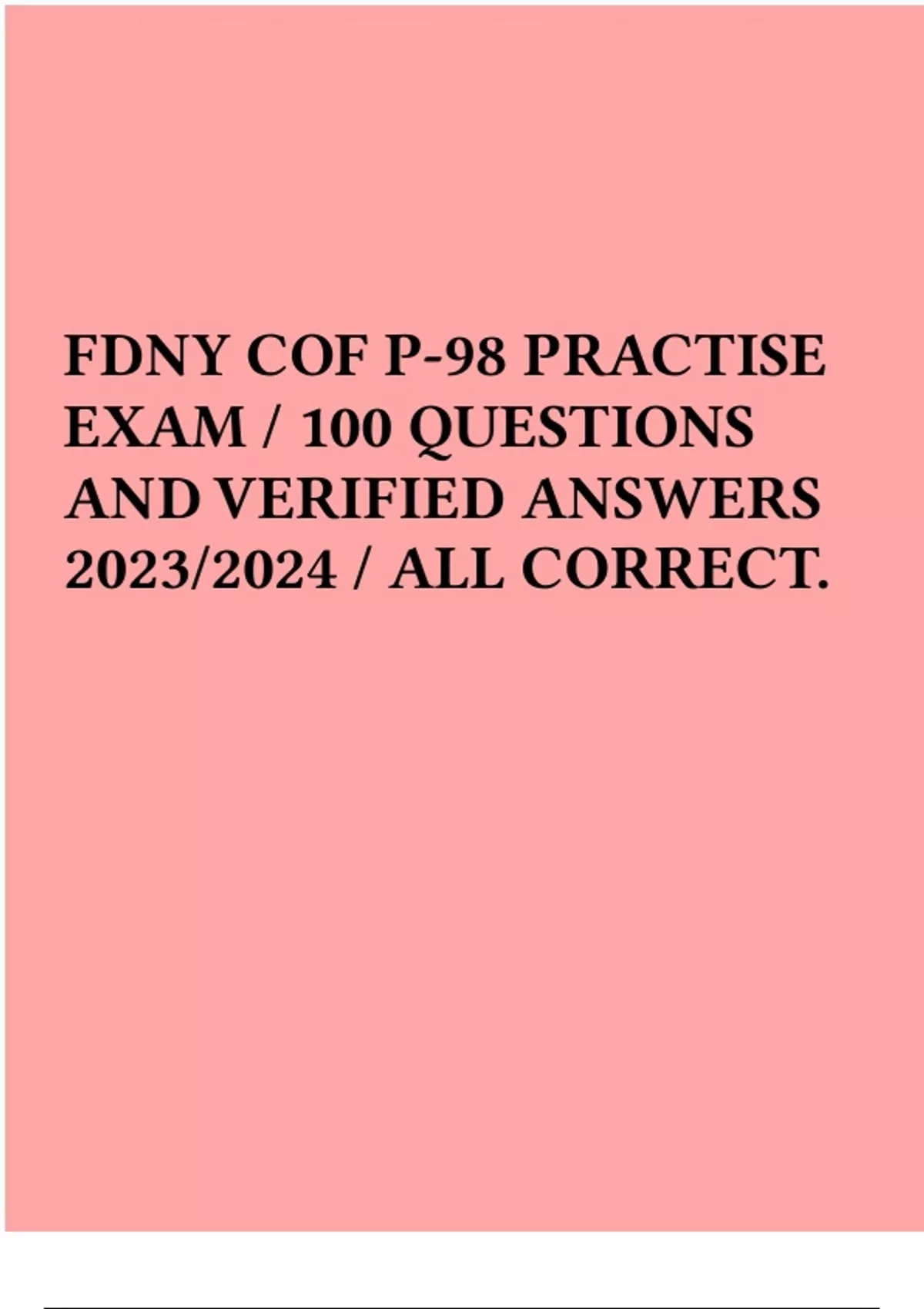 FDNY COF P98 PRACTISE EXAM / 100 QUESTIONS AND VERIFIED ANSWERS 2023