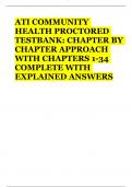 ATI COMMUNITY HEALTH PROCTORED TESTBANK: CHAPTER BY CHAPTER APPROACH WITH CHAPTERS 1-34 COMPLETE WITH EXPLAINED ANSWERS